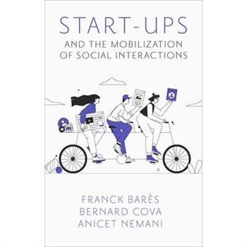 Start-Ups and the Mobilization of Social Interactions Start-Ups and the Mobilization of Social Interactions