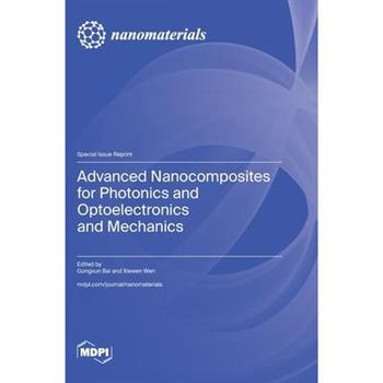 Advanced Nanocomposites for Photonics and Optoelectronics and Mechanics
