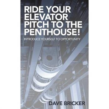 Ride Your Elevator Pitch to the Penthouse