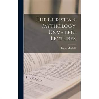 The Christian Mythology Unveiled, Lectures