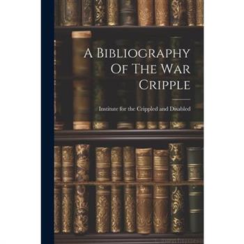 A Bibliography Of The War Cripple