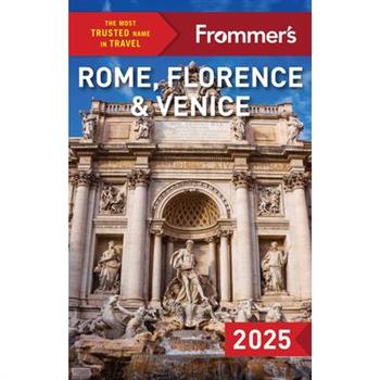 Frommer's Rome, Florence and Venice 2025
