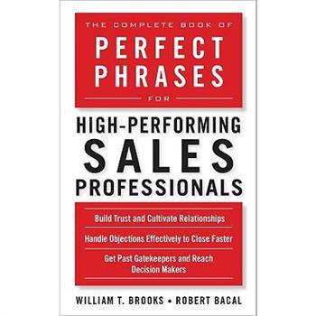 The Complete Book of Perfect Phrases for High-Performing Sales Professionals