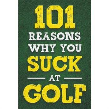 101 Reasons Why You Suck at Golf