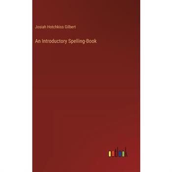 An Introductory Spelling-Book