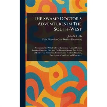 The Swamp Doctor's Adventures in The South-West