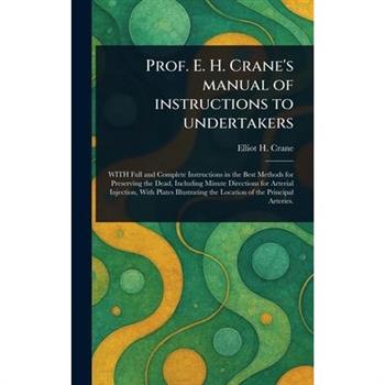 Prof. E. H. Crane's Manual of Instructions to Undertakers