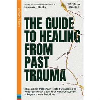 The Guide To Healing From Past Trauma