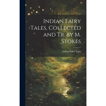 Indian Fairy Tales, Collected and Tr. by M. Stokes