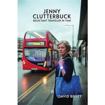 Jenny Clutterbuck Reluctant Traveller in Time