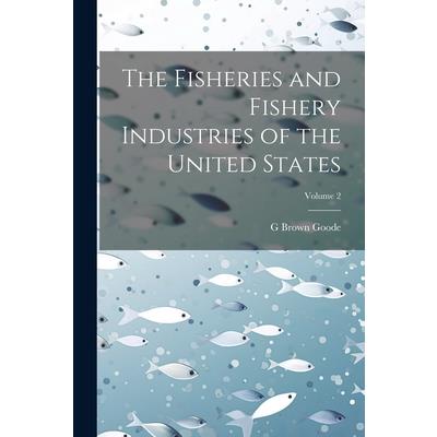 The Fisheries and Fishery Industries of the United States; Volume 2