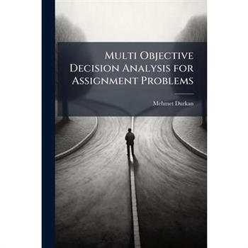 Multi Objective Decision Analysis for Assignment Problems