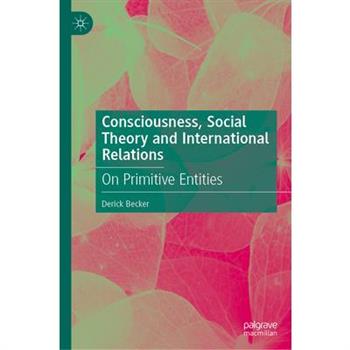 Consciousness, Social Theory and International Relations