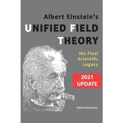 Albert Einstein’s Unified Field Theory (U.S. English / 2021 Edition)