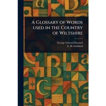A Glossary of Words Used in the Country of Wiltshire