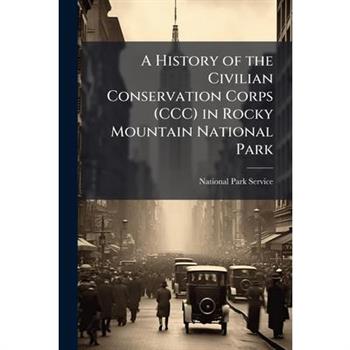 A History of the Civilian Conservation Corps (CCC) in Rocky Mountain National Park