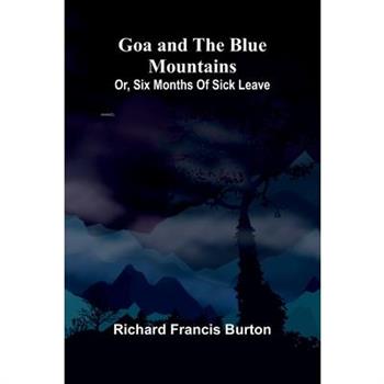 Goa and the Blue Mountains; Or, Six months of sick leave