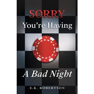 Sorry You’re Having A Bad Night