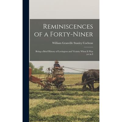 Reminiscences of a Forty-niner; Being a Brief History of Lovington and Vicinity When it was yet in I