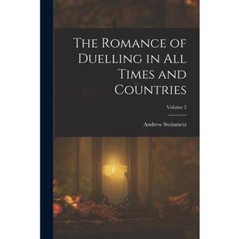 The Romance of Duelling in All Times and Countries; Volume 2