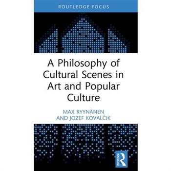 A Philosophy of Cultural Scenes in Art and Popular Culture