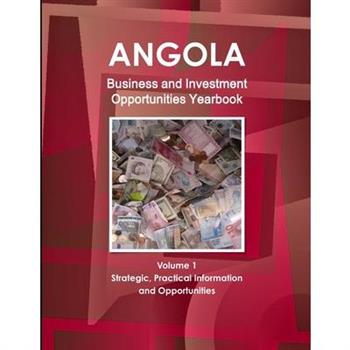 Angola Business and Investment Opportunities Yearbook Volume 1 Strategic, Practical Information and Opportunities