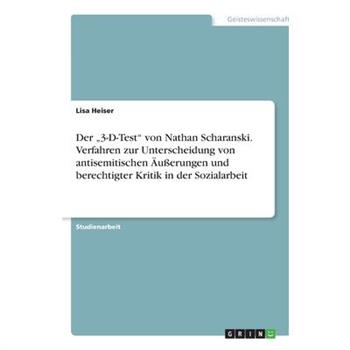 Der ”3-D-Test” von Nathan Scharanski. Verfahren zur Unterscheidung von antisemitischen ?u?erungen und berechtigter Kritik in der Sozialarbeit