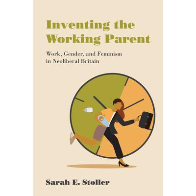 Inventing the Working Parent