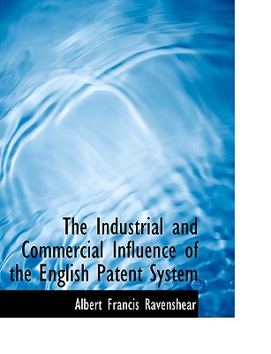 The Industrial and Commercial Influence of the English Patent System
