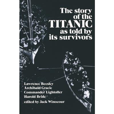 Story of the Titanic As Told by Its Survivors