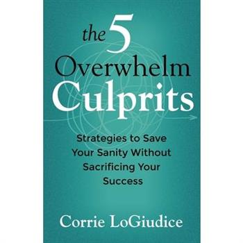 The 5 Overwhelm Culprits