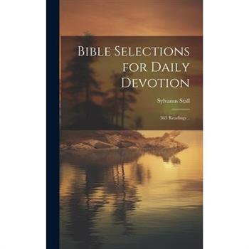 Bible Selections for Daily Devotion; 365 Readings ..