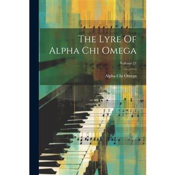 The Lyre Of Alpha Chi Omega; Volume 21