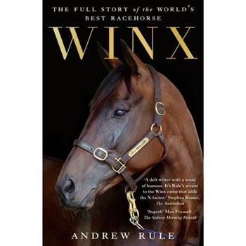 Winx: The Full Story of the World's Best Racehorse