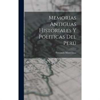 Memorias Antiguas Historiales y Politicas del Per繳