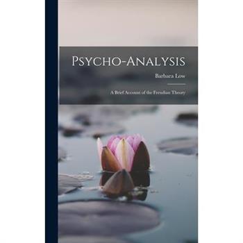 Psycho-Analysis; a Brief Account of the Freudian Theory