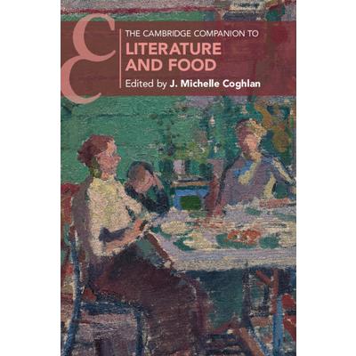 The Cambridge Companion to Literature and FoodTheCambridge Companion to Literature and Foo