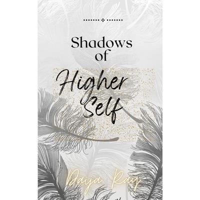 Shadows of my Higher Self