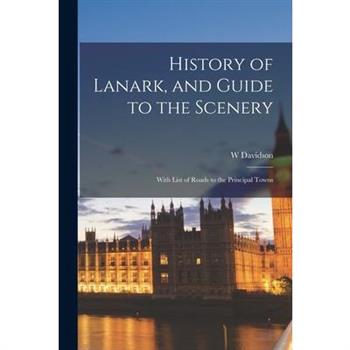History of Lanark, and Guide to the Scenery