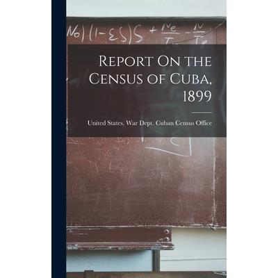 Report On the Census of Cuba, 1899