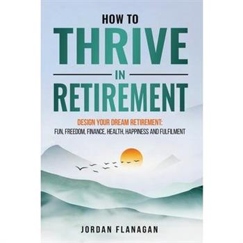 How to Thrive in Retirement