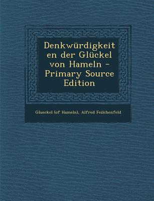 Denkwurdigkeiten Der Gluckel Von Hameln - Primary Source Edition