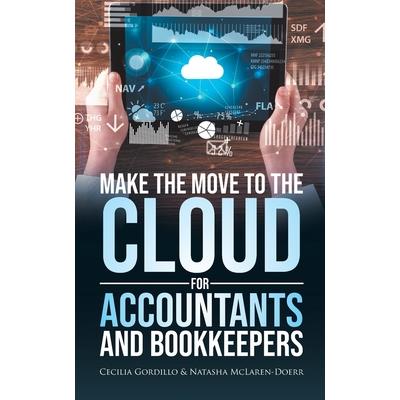 Make the Move to the Cloud for Accountants and Bookkeepers Make the Move to the Cloud for Accountants and Bookkeepers