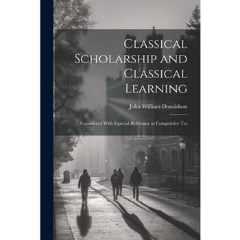 Classical Scholarship and Classical Learning