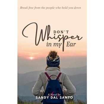 Don’t Whisper in My Ear
