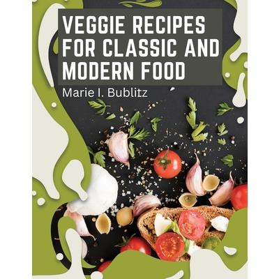 Veggie Recipes For Classic And Modern Food