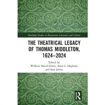 The Theatrical Legacy of Thomas Middleton, 1624-2024