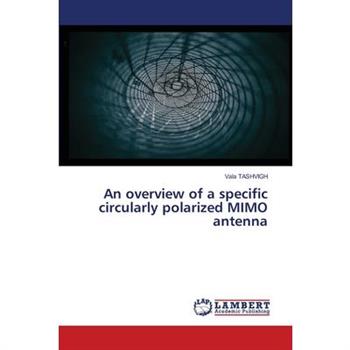 An overview of a specific circularly polarized MIMO antenna