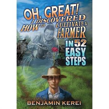 Oh, Great! I Discovered How to Cultivate a Farmer in 52 Easy Steps