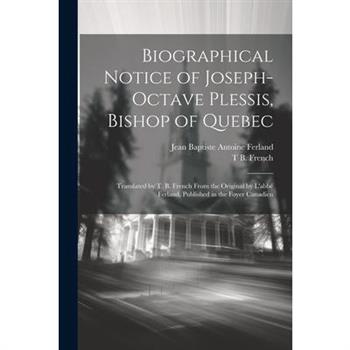 Biographical Notice of Joseph-Octave Plessis, Bishop of Quebec